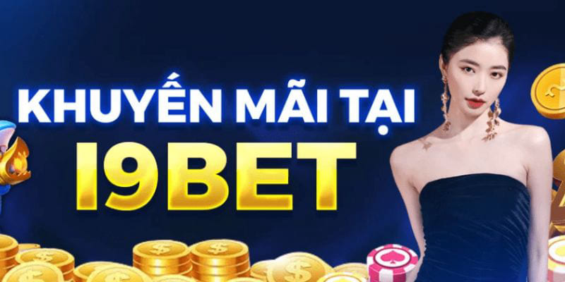 Khuyến mãi i9BET có gì thú vị 