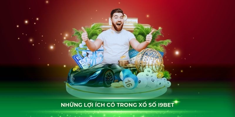 Lợi ích hấp dẫn có trong xổ số i9BET